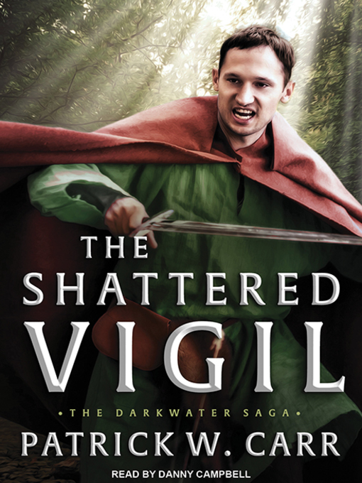 Title details for The Shattered Vigil by Patrick W. Carr - Available